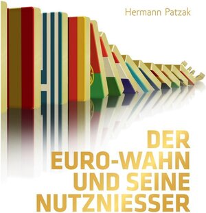 Buchcover Der Euro-Wahn und seine Nutznießer | Hermann Patzak | EAN 9783739298429 | ISBN 3-7392-9842-1 | ISBN 978-3-7392-9842-9
