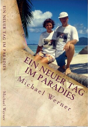 Buchcover Ein neuer Tag im Paradies | Michael Werner | EAN 9783739332765 | ISBN 3-7393-3276-X | ISBN 978-3-7393-3276-5