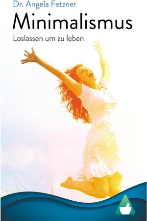 Buchcover Minimalismus - Loslassen, um zu leben | Angela Fetzner | EAN 9783739346755 | ISBN 3-7393-4675-2 | ISBN 978-3-7393-4675-5