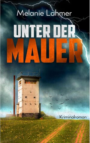 Buchcover Unter der Mauer | Melanie Lahmer | EAN 9783739477770 | ISBN 3-7394-7777-6 | ISBN 978-3-7394-7777-0