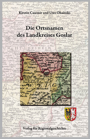 Buchcover Niedersächsisches Ortsnamenbuch / Die Ortsnamen des Landkreises Goslar | Kirstin Casemir | EAN 9783739511627 | ISBN 3-7395-1162-1 | ISBN 978-3-7395-1162-7