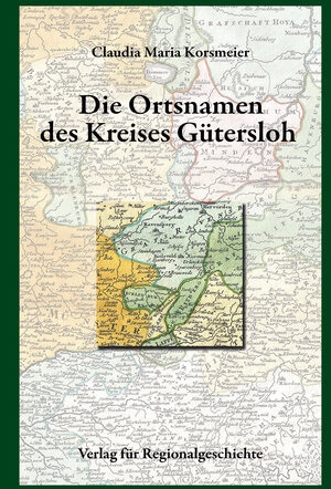 Buchcover Die Ortsnamen des Kreises Gütersloh | Claudia Maria Korsmeier | EAN 9783739513690 | ISBN 3-7395-1369-1 | ISBN 978-3-7395-1369-0