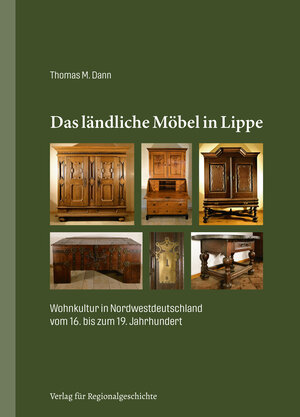 Buchcover Das ländliche Möbel in Lippe | Thomas M. Dann | EAN 9783739515045 | ISBN 3-7395-1504-X | ISBN 978-3-7395-1504-5
