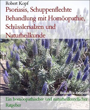 Buchcover Psoriasis, Schuppenflechte Behandlung mit Homöopathie, Schüsslersalzen und Naturheilkunde | Robert Kopf | EAN 9783739655727 | ISBN 3-7396-5572-0 | ISBN 978-3-7396-5572-7