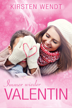 Buchcover Immer wieder Valentin | Kirsten Wendt | EAN 9783739672816 | ISBN 3-7396-7281-1 | ISBN 978-3-7396-7281-6