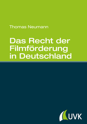 Buchcover Das Recht der Filmförderung in Deutschland | Thomas Neumann | EAN 9783739800202 | ISBN 3-7398-0020-8 | ISBN 978-3-7398-0020-2