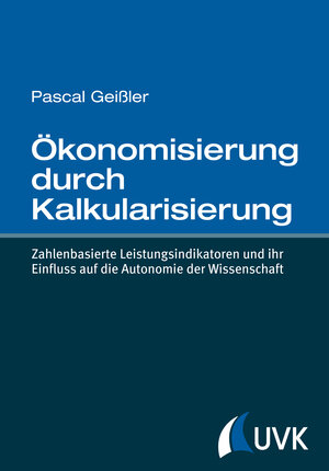 Buchcover Ökonomisierung durch Kalkularisierung | Pascal Geißler | EAN 9783739800226 | ISBN 3-7398-0022-4 | ISBN 978-3-7398-0022-6