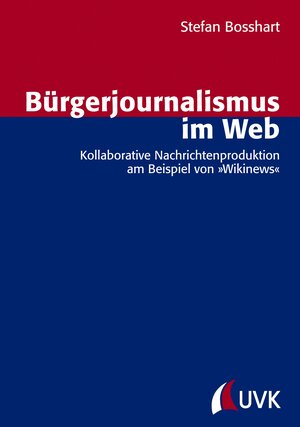 Buchcover Bürgerjournalismus im Web | Stefan Bosshart | EAN 9783739801100 | ISBN 3-7398-0110-7 | ISBN 978-3-7398-0110-0