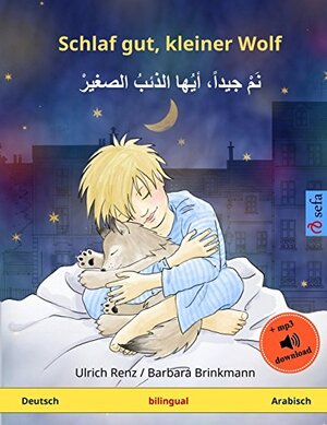 Buchcover Schlaf gut, kleiner Wolf – Nam jayyidan ayyuha adh-dhaib as-sagir. Zweisprachiges Kinderbuch (Deutsch – Arabisch) (www.childrens-books-bilingual.com) | Renz, Ulrich | EAN 9783739915319 | ISBN 3-7399-1531-5 | ISBN 978-3-7399-1531-9