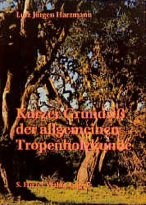Buchcover Kurzer Grundriß der Allgemeinen Tropenholzkunde | Lutz J Harzmann | EAN 9783740101237 | ISBN 3-7401-0123-7 | ISBN 978-3-7401-0123-7