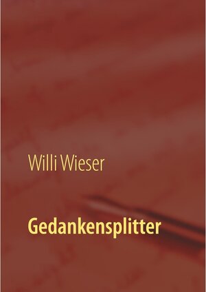 Buchcover Gedankensplitter | Willi Wieser | EAN 9783740703257 | ISBN 3-7407-0325-3 | ISBN 978-3-7407-0325-7