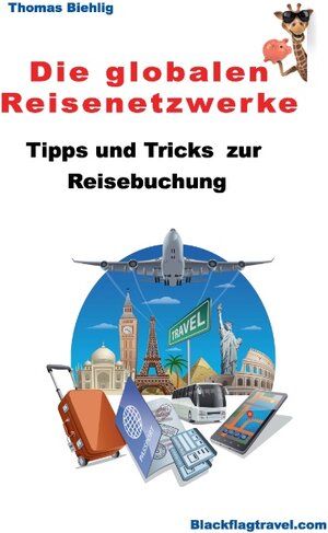 Buchcover Die globalen Reisenetzwerke | Thomas Biehlig | EAN 9783740707705 | ISBN 3-7407-0770-4 | ISBN 978-3-7407-0770-5
