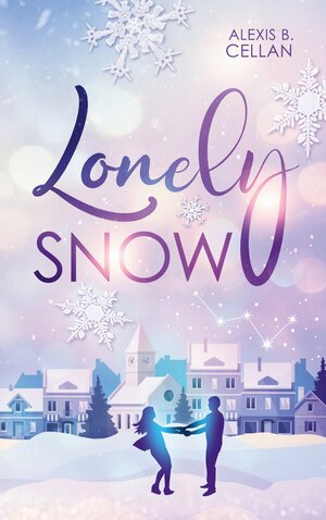 Buchcover Lonely Snow | Alexis B. Cellan | EAN 9783740708184 | ISBN 3-7407-0818-2 | ISBN 978-3-7407-0818-4