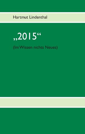 Buchcover "2015" | Hartmut Lindenthal | EAN 9783740709112 | ISBN 3-7407-0911-1 | ISBN 978-3-7407-0911-2