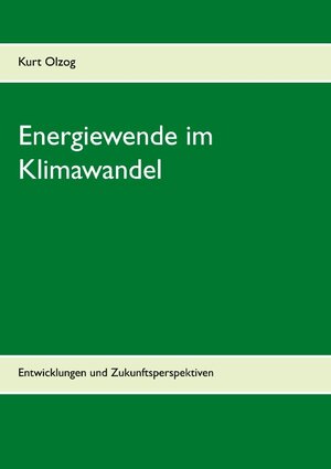 Buchcover Energiewende im Klimawandel | Kurt Olzog | EAN 9783740710057 | ISBN 3-7407-1005-5 | ISBN 978-3-7407-1005-7