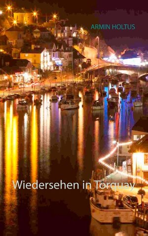 Buchcover Wiedersehen in Torquay | Armin Holtus | EAN 9783740710538 | ISBN 3-7407-1053-5 | ISBN 978-3-7407-1053-8