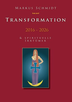 Buchcover Transformation 2016 - 2026 | Markus Schmidt | EAN 9783740711511 | ISBN 3-7407-1151-5 | ISBN 978-3-7407-1151-1