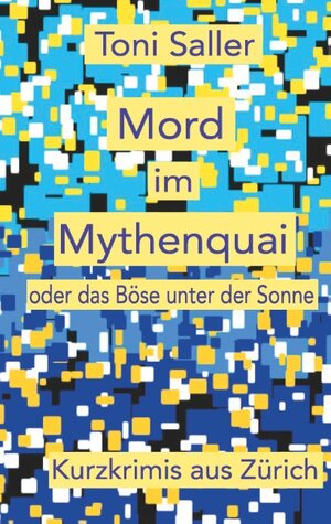 Buchcover Mord im Mythenquai | Toni Saller | EAN 9783740712471 | ISBN 3-7407-1247-3 | ISBN 978-3-7407-1247-1