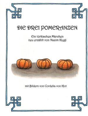 Buchcover Die drei Pomeranzen | Nazim Kiygi | EAN 9783740712556 | ISBN 3-7407-1255-4 | ISBN 978-3-7407-1255-6