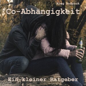 Buchcover Co-Abhängigkeit Ein kleiner Ratgeber | Aleg Budynok | EAN 9783740712631 | ISBN 3-7407-1263-5 | ISBN 978-3-7407-1263-1