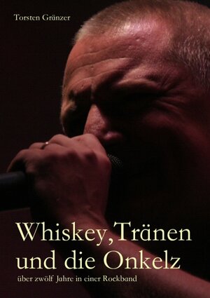 Buchcover Whiskey, Tränen und die Onkelz | Torsten Gränzer | EAN 9783740713379 | ISBN 3-7407-1337-2 | ISBN 978-3-7407-1337-9