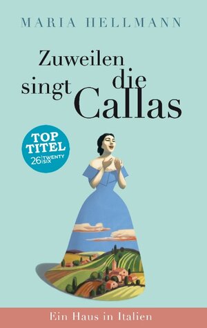 Buchcover Zuweilen singt die Callas | Maria Hellmann | EAN 9783740713638 | ISBN 3-7407-1363-1 | ISBN 978-3-7407-1363-8