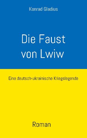 Buchcover Die Faust von Lwiw | Konrad Gladius | EAN 9783740713676 | ISBN 3-7407-1367-4 | ISBN 978-3-7407-1367-6