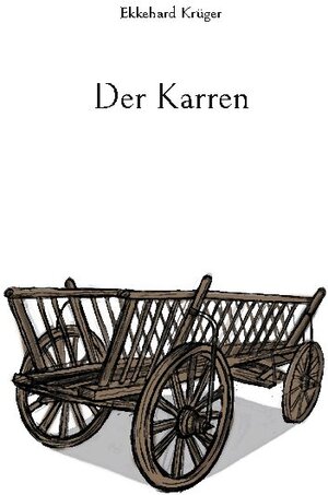 Buchcover Der Karren | Ekkehard Krüger | EAN 9783740714215 | ISBN 3-7407-1421-2 | ISBN 978-3-7407-1421-5