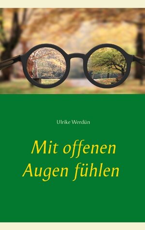 Buchcover Mit offenen Augen fühlen | Ulrike Werdün | EAN 9783740715915 | ISBN 3-7407-1591-X | ISBN 978-3-7407-1591-5