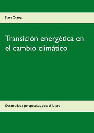 Buchcover Transición energética en el cambio climático | Kurt Olzog | EAN 9783740716806 | ISBN 3-7407-1680-0 | ISBN 978-3-7407-1680-6
