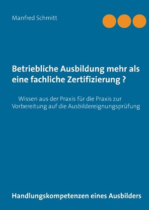 Buchcover Betriebliche Ausbildung mehr als eine fachliche Zertifizierung? | Manfred Schmitt | EAN 9783740716936 | ISBN 3-7407-1693-2 | ISBN 978-3-7407-1693-6