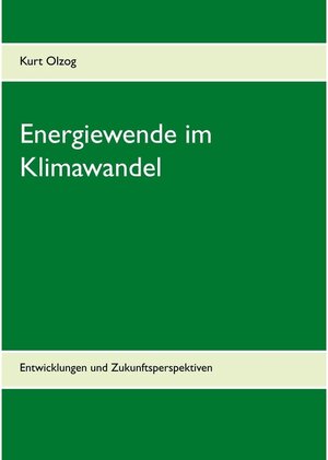 Buchcover Energiewende im Klimawandel | Kurt Olzog | EAN 9783740717711 | ISBN 3-7407-1771-8 | ISBN 978-3-7407-1771-1