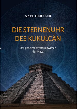 Buchcover Die Sternenuhr des Kukulcan | Axel Hertzer | EAN 9783740722142 | ISBN 3-7407-2214-2 | ISBN 978-3-7407-2214-2