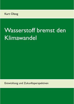 Buchcover Wasserstoff bremst den Klimawandel | Kurt Olzog | EAN 9783740722456 | ISBN 3-7407-2245-2 | ISBN 978-3-7407-2245-6