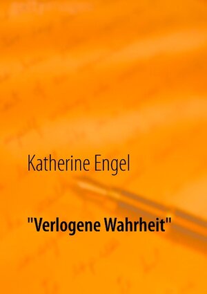Buchcover "Verlogene Wahrheit" | Katherine Engel | EAN 9783740724511 | ISBN 3-7407-2451-X | ISBN 978-3-7407-2451-1