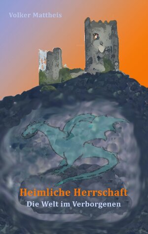 Buchcover Heimliche Herrschaft | Volker Mattheis | EAN 9783740724986 | ISBN 3-7407-2498-6 | ISBN 978-3-7407-2498-6