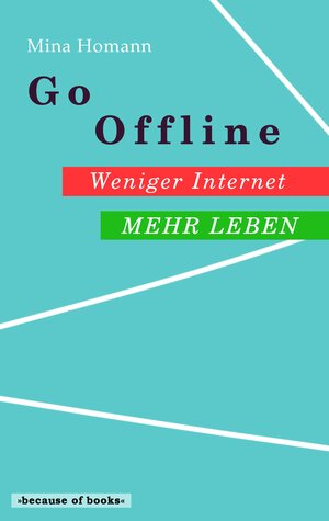Buchcover Go Offline: Weniger Internet - Mehr Leben | Mina Homann | EAN 9783740726331 | ISBN 3-7407-2633-4 | ISBN 978-3-7407-2633-1