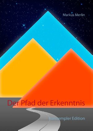 Buchcover Der Pfad der Erkenntnis | Markus Merlin | EAN 9783740726836 | ISBN 3-7407-2683-0 | ISBN 978-3-7407-2683-6