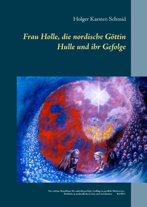 Buchcover Frau Holle, die nordische Göttin Hulle und ihr Gefolge | Holger Karsten Schmid | EAN 9783740726904 | ISBN 3-7407-2690-3 | ISBN 978-3-7407-2690-4