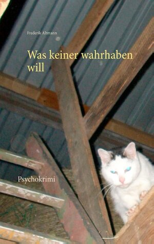 Buchcover Was keiner wahrhaben will | Frederik Altmann | EAN 9783740729097 | ISBN 3-7407-2909-0 | ISBN 978-3-7407-2909-7