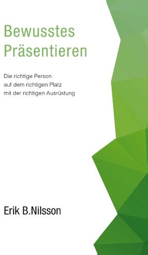 Buchcover Bewusstes Präsentieren | Erik B. Nilsson | EAN 9783740729561 | ISBN 3-7407-2956-2 | ISBN 978-3-7407-2956-1