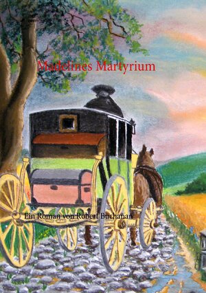 Buchcover Madelines Martyrium | Robert Buchanan | EAN 9783740729646 | ISBN 3-7407-2964-3 | ISBN 978-3-7407-2964-6