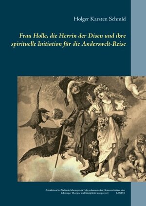Buchcover Frau Holle, die Herrin der Disen und ihre spirituelle Initiation für die Anderswelt-Reise | Holger Karsten Schmid | EAN 9783740730291 | ISBN 3-7407-3029-3 | ISBN 978-3-7407-3029-1