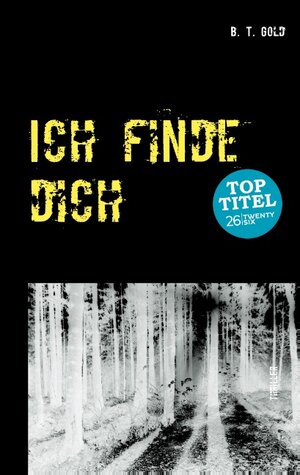 Buchcover Ich finde dich | B.T. Gold | EAN 9783740730529 | ISBN 3-7407-3052-8 | ISBN 978-3-7407-3052-9