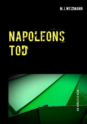 Buchcover Napoleons Tod | M.J. Weidmann | EAN 9783740730598 | ISBN 3-7407-3059-5 | ISBN 978-3-7407-3059-8