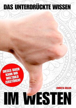 Buchcover Das unterdrückte Wissen im Westen | Christa Keller | EAN 9783740731199 | ISBN 3-7407-3119-2 | ISBN 978-3-7407-3119-9