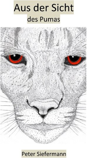 Buchcover Aus der Sicht des Pumas | Peter Siefermann | EAN 9783740731625 | ISBN 3-7407-3162-1 | ISBN 978-3-7407-3162-5