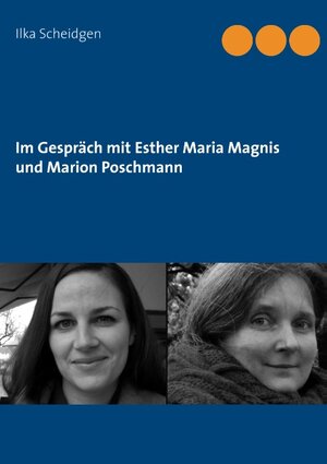 Buchcover Im Gespräch mit Esther Maria Magnis und Marion Poschmann | Ilka Scheidgen | EAN 9783740733551 | ISBN 3-7407-3355-1 | ISBN 978-3-7407-3355-1