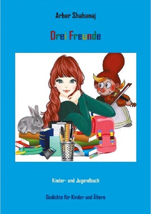 Buchcover Drei Freunde | Arber Shabanaj | EAN 9783740741105 | ISBN 3-7407-4110-4 | ISBN 978-3-7407-4110-5