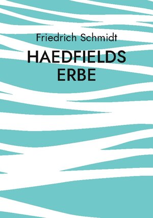 Buchcover Haedfields Erbe | Friedrich Schmidt | EAN 9783740743642 | ISBN 3-7407-4364-6 | ISBN 978-3-7407-4364-2